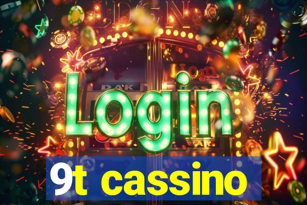 9t cassino